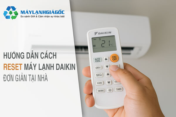 Hướng dẫn cách reset máy lạnh Daikin